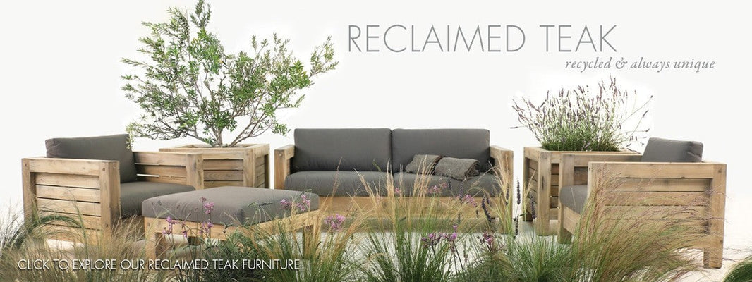 Why We Love Luxury Reclaimed Teak Furniture